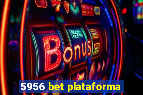 5956 bet plataforma